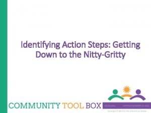 Identifying Action Steps Getting Down to the NittyGritty