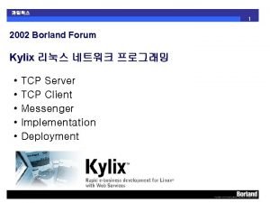 5 6 1 2002 Borland Forum Kylix TCP