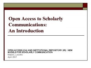 Open Access to Scholarly Communications An Introduction OPEN