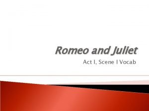 Romeo and Juliet Act I Scene I Vocab