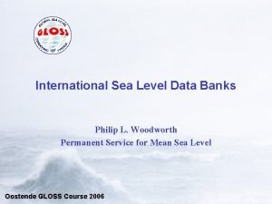 International Sea Level Data Banks Philip L Woodworth