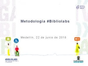 Metodologa Bibliolabs Medelln 22 de junio de 2018