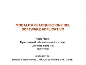 MODALIT DI ACQUISIZIONE DEL SOFTWARE APPLICATIVO Paolo Atzeni