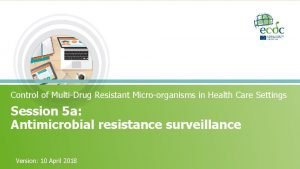 Control of MultiDrug Resistant Microorganisms in Health Care