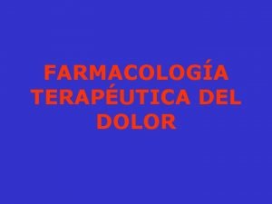 FARMACOLOGA TERAPUTICA DEL DOLOR DROGAS ANTI INFLAMATORIOS NO