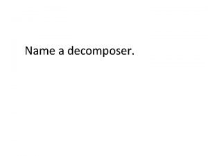 Decomposer biotic