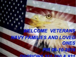 WELCOME VETERANS NAVY FAMILIES AND LOVED ONES PIR