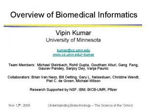 Overview of Biomedical Informatics Vipin Kumar University of