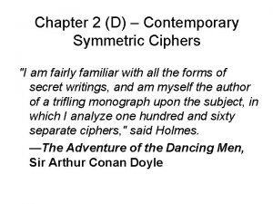 Chapter 2 D Contemporary Symmetric Ciphers I am