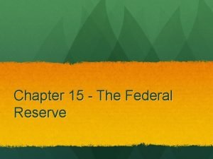 Chapter 15 The Federal Reserve Janet Yellen Structure