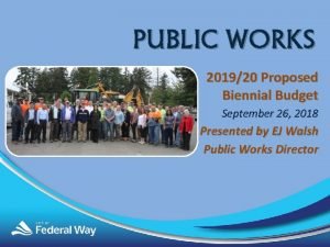PUBLIC WORKS 201920 Proposed Biennial Budget September 26