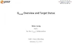 Qweak Overview and Target Status Silviu Covrig Hall