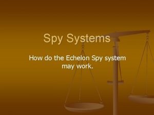 Spy Systems How do the Echelon Spy system