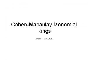 CohenMacaulay Monomial Rings Robin TuckerDrob Whats A Monomial