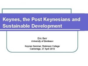 Keynes the Post Keynesians and Sustainable Development Eric