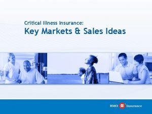 Critical Illness Insurance Key Markets Sales Ideas KEY