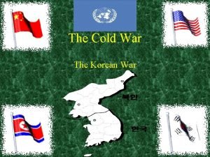 The Cold War The Korean War No longer