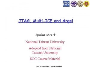 JTAG MultiICE and Angel Speaker National Taiwan University