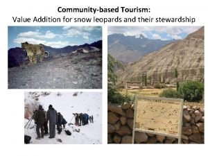 Communitybased Tourism Value Addition for snow leopards and
