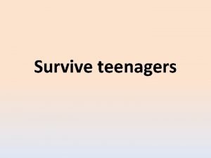 Survive teenagers Teenagers may like English But they