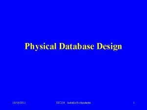 Physical Database Design 10102012 ISC 239 Isabelle Bichindaritz