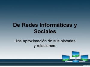 De Redes Informticas y Sociales Una aproximacin de De Redes Informticas y Sociales Una aproximacin de