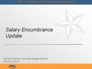 Salary Encumbrance Update Tammy Anthony Associate Budget Director