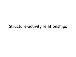 Structureactivity relationships Structureactivity relationship SAR Structureactivity relationship studies