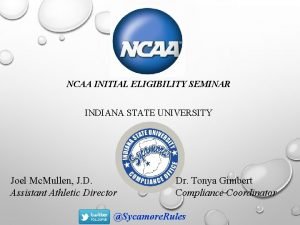 NCAA INITIAL ELIGIBILITY SEMINAR INDIANA STATE UNIVERSITY Joel