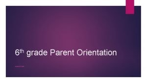 th 6 AUGUST 27 2019 grade Parent Orientation
