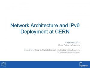 Network Architecture and IPv 6 Deployment at CERN