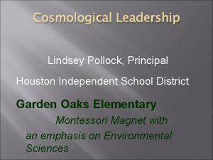 Cosmological Leadership Lindsey Pollock Principal Houston Independent School