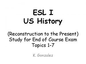 ESL I US History Reconstruction to the Present