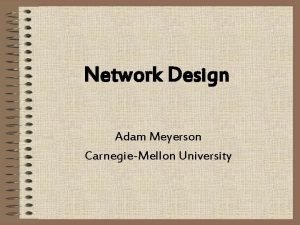 Network Design Adam Meyerson CarnegieMellon University Multicommodity Flow