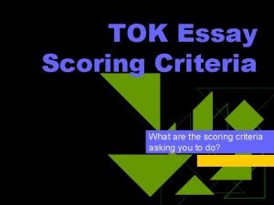 TOK Essay Scoring Criteria What are the scoring