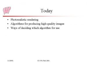 Today Photorealistic rendering Algorithms for producing highquality images