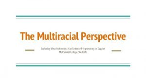The Multiracial Perspective Exploring Ways Institutions Can Enhance