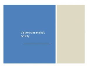 Value chain analysis activity Value chain analysis Conceptual