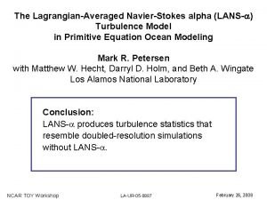 The LagrangianAveraged NavierStokes alpha LANS Turbulence Model in
