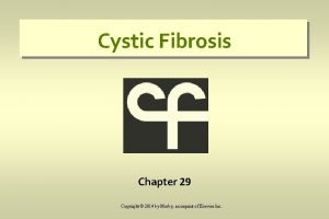 Cystic Fibrosis Chapter 29 Copyright 2014 by Mosby