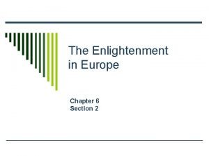 Chapter 6 section 2 the enlightenment in europe