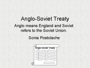 AngloSoviet Treaty Anglo means England Soviet refers to