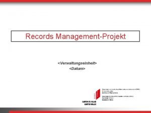 Records ManagementProjekt Verwaltungseinheit Datum Hintergrund Gesetz ber die