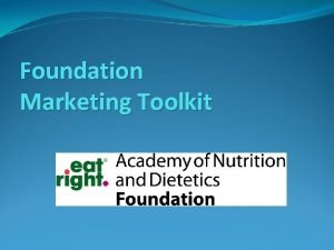 Foundation Marketing Toolkit Marketing Toolkit This toolkit includes