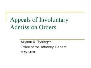 Appeals of Involuntary Admission Orders Allyson K Tysinger