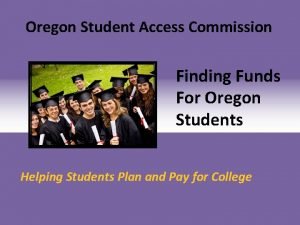 Oregon Student Access Commission Finding Funds For Oregon