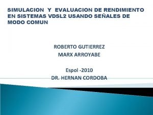 SIMULACION Y EVALUACION DE RENDIMIENTO EN SISTEMAS VDSL