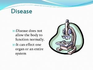 Disease does not allow the body to function