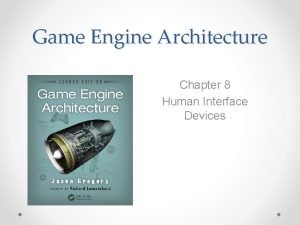 Game Engine Architecture Chapter 8 Human Interface Devices