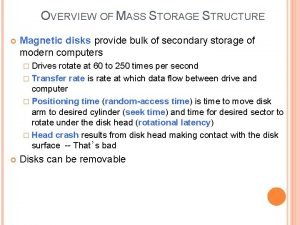 OVERVIEW OF MASS STORAGE STRUCTURE Magnetic disks provide